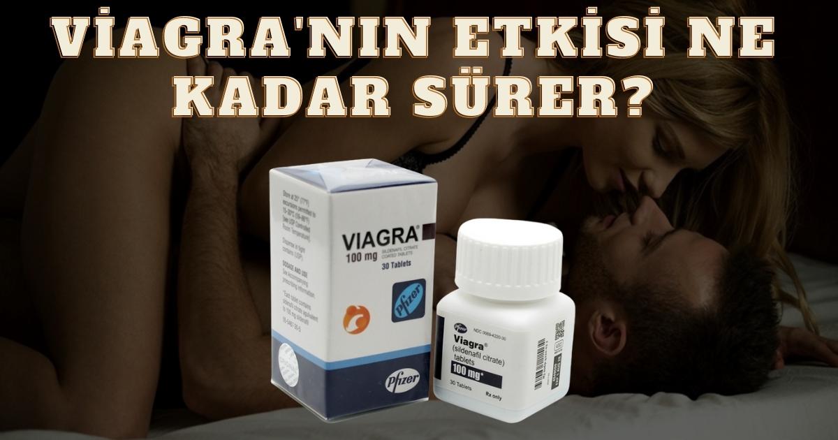 Viagra etkisi ne kadar sürüyor?
